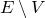 upper E minus upper V