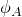 phi Subscript upper A