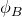 phi Subscript upper B