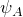 psi Subscript upper A