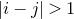 StartAbsoluteValue i minus j EndAbsoluteValue greater than 1