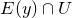 upper E left parenthesis y right parenthesis intersection upper U
