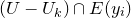 left parenthesis upper U minus upper U Subscript k Baseline right parenthesis intersection upper E left parenthesis y Subscript i Baseline right parenthesis