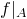 f vertical bar Subscript upper A Baseline