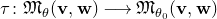 tau colon German upper M Subscript theta Baseline left parenthesis bold v comma bold w right parenthesis long right arrow German upper M Subscript theta 0 Baseline left parenthesis bold v comma bold w right parenthesis