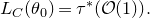 upper L Subscript upper C Baseline left parenthesis theta 0 right parenthesis equals tau Superscript asterisk Baseline left parenthesis script upper O left parenthesis 1 right parenthesis right parenthesis period