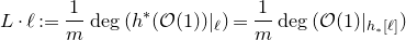 upper L dot script l colon equals StartFraction 1 Over m EndFraction degree left parenthesis h Superscript asterisk Baseline left parenthesis script upper O left parenthesis 1 right parenthesis right parenthesis vertical bar Subscript script l Baseline right parenthesis equals StartFraction 1 Over m EndFraction degree left parenthesis script upper O left parenthesis 1 right parenthesis vertical bar Subscript h Sub Subscript asterisk Subscript left bracket script l right bracket Baseline right parenthesis