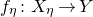 f Subscript eta Baseline colon upper X Subscript eta Baseline right arrow upper Y