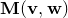 bold upper M left parenthesis bold v comma bold w right parenthesis