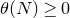 theta left parenthesis upper N right parenthesis greater than or equals 0