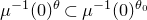 mu Superscript negative 1 Baseline left parenthesis 0 right parenthesis Superscript theta Baseline subset of mu Superscript negative 1 Baseline left parenthesis 0 right parenthesis Superscript theta 0