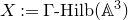 upper X colon equals normal upper Gamma hyphen Hilb left parenthesis double struck upper A cubed right parenthesis