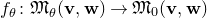 f Subscript theta Baseline colon German upper M Subscript theta Baseline left parenthesis bold v comma bold w right parenthesis right arrow German upper M 0 left parenthesis bold v comma bold w right parenthesis