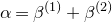 alpha equals beta Superscript left parenthesis 1 right parenthesis Baseline plus beta Superscript left parenthesis 2 right parenthesis