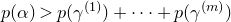 p left parenthesis alpha right parenthesis greater than p left parenthesis gamma Superscript left parenthesis 1 right parenthesis Baseline right parenthesis plus midline horizontal ellipsis plus p left parenthesis gamma Superscript left parenthesis m right parenthesis Baseline right parenthesis