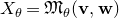 upper X Subscript theta Baseline equals German upper M Subscript theta Baseline left parenthesis bold v comma bold w right parenthesis