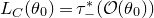 upper L Subscript upper C Baseline left parenthesis theta 0 right parenthesis equals tau Subscript minus Superscript asterisk Baseline left parenthesis script upper O left parenthesis theta 0 right parenthesis right parenthesis