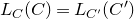 upper L Subscript upper C Baseline left parenthesis upper C right parenthesis equals upper L Subscript upper C prime Baseline left parenthesis upper C Superscript prime Baseline right parenthesis