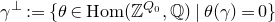gamma Superscript up tack Baseline colon equals StartSet theta element of upper H o m left parenthesis double struck upper Z Superscript upper Q 0 Baseline comma double struck upper Q right parenthesis vertical bar theta left parenthesis gamma right parenthesis equals 0 EndSet