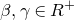 beta comma gamma element of upper R Superscript plus