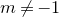 m not equals negative 1