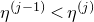 eta Superscript left parenthesis j minus 1 right parenthesis Baseline less than eta Superscript left parenthesis j right parenthesis
