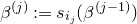 beta Superscript left parenthesis j right parenthesis Baseline colon equals s Subscript i Sub Subscript j Baseline left parenthesis beta Superscript left parenthesis j minus 1 right parenthesis Baseline right parenthesis