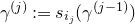 gamma Superscript left parenthesis j right parenthesis Baseline colon equals s Subscript i Sub Subscript j Baseline left parenthesis gamma Superscript left parenthesis j minus 1 right parenthesis Baseline right parenthesis