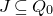 upper J subset of or equal to upper Q 0