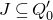 upper J subset of or equal to upper Q prime 0