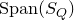 upper S p a n left parenthesis upper S Subscript upper Q Baseline right parenthesis