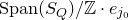 upper S p a n left parenthesis upper S Subscript upper Q Baseline right parenthesis divided by double struck upper Z dot e Subscript j 0