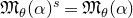 German upper M Subscript theta Baseline left parenthesis alpha right parenthesis Superscript s Baseline equals German upper M Subscript theta Baseline left parenthesis alpha right parenthesis