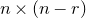 n times left parenthesis n minus r right parenthesis