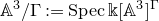 double struck upper A cubed divided by normal upper Gamma colon equals upper S p e c double struck k left bracket double struck upper A cubed right bracket Superscript normal upper Gamma