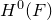 upper H Superscript 0 Baseline left parenthesis upper F right parenthesis