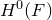upper H Superscript 0 Baseline left parenthesis upper F right parenthesis