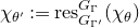 chi Subscript theta prime Baseline colon equals normal r normal e normal s Subscript upper G Sub Subscript normal upper Gamma prime Superscript upper G Super Subscript normal upper Gamma Baseline left parenthesis chi Subscript theta Baseline right parenthesis