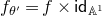 f Subscript theta prime Baseline equals f times sans serif i sans serif d Subscript double struck upper A Sub Superscript 1