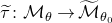 tau overtilde colon script upper M Subscript theta Baseline right arrow script upper M overtilde Subscript theta 0 Baseline