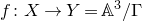 f colon upper X right arrow upper Y equals double struck upper A cubed divided by normal upper Gamma