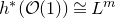 h Superscript asterisk Baseline left parenthesis script upper O left parenthesis 1 right parenthesis right parenthesis approximately equals upper L Superscript m