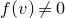 f left parenthesis v right parenthesis not equals 0