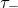 tau Subscript minus