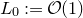 upper L 0 colon equals script upper O left parenthesis 1 right parenthesis