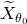 upper X overtilde Subscript theta 0