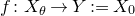 f colon upper X Subscript theta Baseline right arrow upper Y colon equals upper X 0