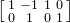 Start 2 By 4 Matrix 1st Row 1st Column 1 2nd Column negative 1 3rd Column 1 4th Column 0 2nd Row 1st Column 0 2nd Column 1 3rd Column 0 4th Column 1 EndMatrix