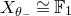 upper X Subscript theta Sub Subscript minus Baseline approximately equals double struck upper F 1