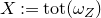 upper X colon equals tot left parenthesis omega Subscript upper Z Baseline right parenthesis